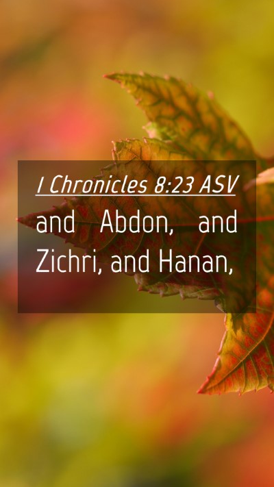 Picture 04 - 1 Chronicles 8:23 ASV Mobile Phone Wallpaper - and Abdon, and Zichri, and - Mobile Bible Verse Wallpaper