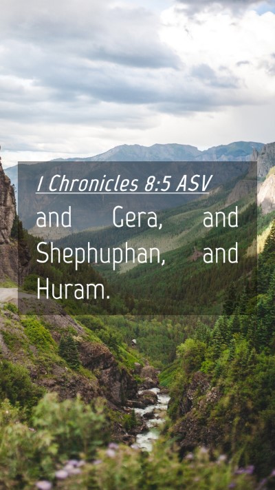 Picture 04 - 1 Chronicles 8:5 ASV Mobile Phone Wallpaper - and Gera, and Shephuphan, and - Mobile Bible Verse Wallpaper