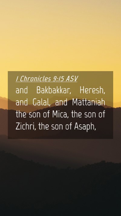 Picture 04 - 1 Chronicles 9:15 ASV Mobile Phone Wallpaper - and Bakbakkar, Heresh, and Galal, and Mattaniah - Mobile Bible Verse Wallpaper