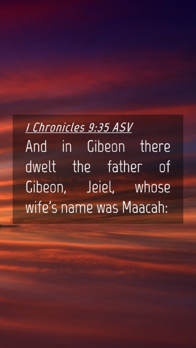 Picture 04 - 1 Chronicles 9:35 ASV Mobile Phone Wallpaper - And in Gibeon there dwelt the father of Gibeon, - Mobile Bible Verse Wallpaper