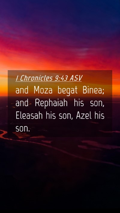 Picture 04 - 1 Chronicles 9:43 ASV Mobile Phone Wallpaper - and Moza begat Binea; and Rephaiah his son, - Mobile Bible Verse Wallpaper