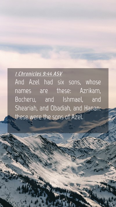 Picture 04 - 1 Chronicles 9:44 ASV Mobile Phone Wallpaper - And Azel had six sons, whose names are these: - Mobile Bible Verse Wallpaper