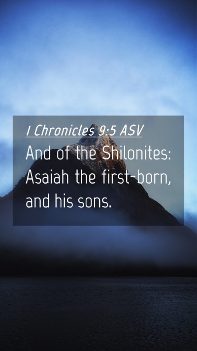 Picture 04 - 1 Chronicles 9:5 ASV Mobile Phone Wallpaper - And of the Shilonites: Asaiah the first-born, and - Mobile Bible Verse Wallpaper