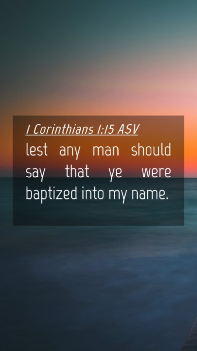 Picture 04 - 1 Corinthians 1:15 ASV Mobile Phone Wallpaper - lest any man should say that ye were baptized - Mobile Bible Verse Wallpaper