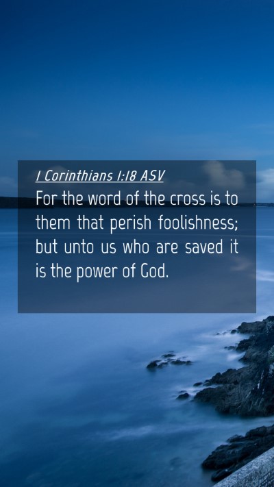Picture 04 - 1 Corinthians 1:18 ASV Mobile Phone Wallpaper - For the word of the cross is to them that perish - Mobile Bible Verse Wallpaper