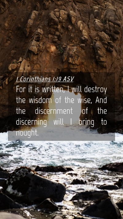 Picture 04 - 1 Corinthians 1:19 ASV Mobile Phone Wallpaper - For it is written, I will destroy the wisdom of - Mobile Bible Verse Wallpaper