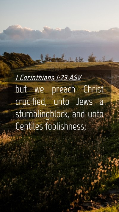 Picture 04 - 1 Corinthians 1:23 ASV Mobile Phone Wallpaper - but we preach Christ crucified, unto Jews a - Mobile Bible Verse Wallpaper