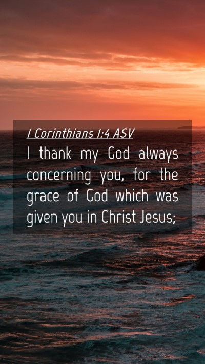 Picture 04 - 1 Corinthians 1:4 ASV Mobile Phone Wallpaper - I thank my God always concerning you, for the - Mobile Bible Verse Wallpaper
