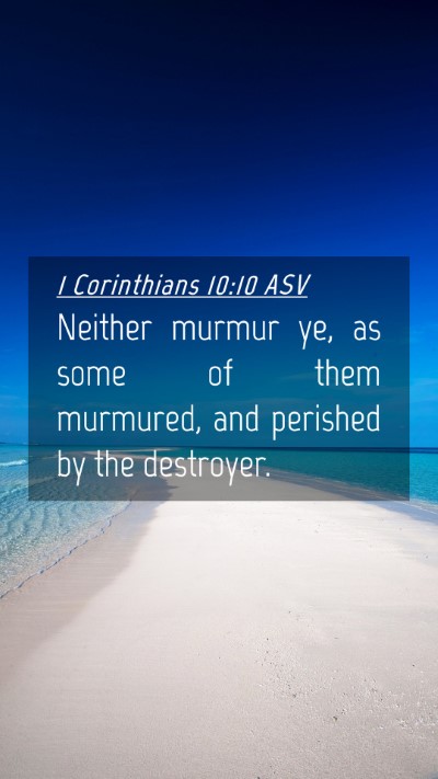 Picture 04 - 1 Corinthians 10:10 ASV Mobile Phone Wallpaper - Neither murmur ye, as some of them murmured, and - Mobile Bible Verse Wallpaper