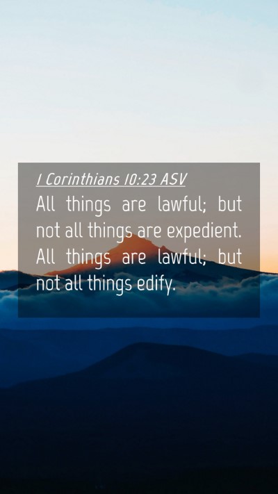 Picture 04 - 1 Corinthians 10:23 ASV Mobile Phone Wallpaper - All things are lawful; but not all things are - Mobile Bible Verse Wallpaper