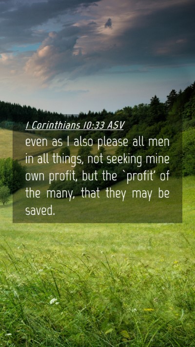 Picture 04 - 1 Corinthians 10:33 ASV Mobile Phone Wallpaper - even as I also please all men in all things, not - Mobile Bible Verse Wallpaper
