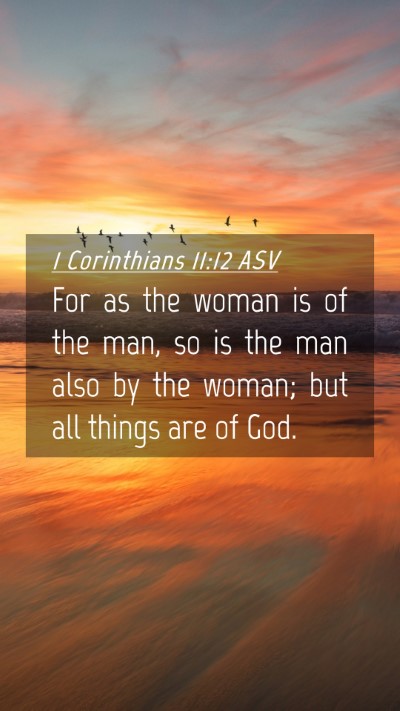 Picture 04 - 1 Corinthians 11:12 ASV Mobile Phone Wallpaper - For as the woman is of the man, so is the man - Mobile Bible Verse Wallpaper