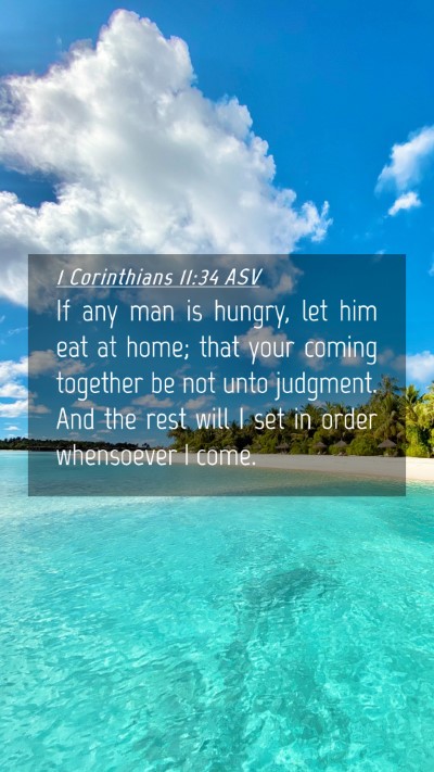 Picture 04 - 1 Corinthians 11:34 ASV Mobile Phone Wallpaper - If any man is hungry, let him eat at home; that - Mobile Bible Verse Wallpaper