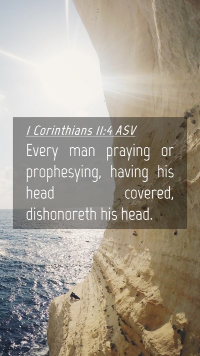 Picture 04 - 1 Corinthians 11:4 ASV Mobile Phone Wallpaper - Every man praying or prophesying, having his head - Mobile Bible Verse Wallpaper
