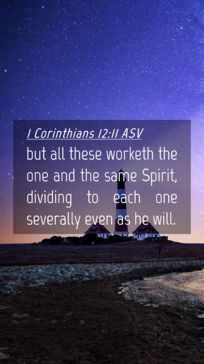 Picture 04 - 1 Corinthians 12:11 ASV Mobile Phone Wallpaper - but all these worketh the one and the same - Mobile Bible Verse Wallpaper