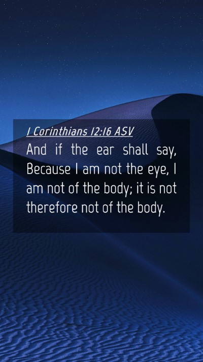 Picture 04 - 1 Corinthians 12:16 ASV Mobile Phone Wallpaper - And if the ear shall say, Because I am not the - Mobile Bible Verse Wallpaper