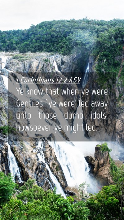 Picture 04 - 1 Corinthians 12:2 ASV Mobile Phone Wallpaper - Ye know that when ye were Gentiles `ye were' led - Mobile Bible Verse Wallpaper