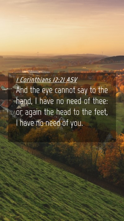 Picture 04 - 1 Corinthians 12:21 ASV Mobile Phone Wallpaper - And the eye cannot say to the hand, I have no - Mobile Bible Verse Wallpaper