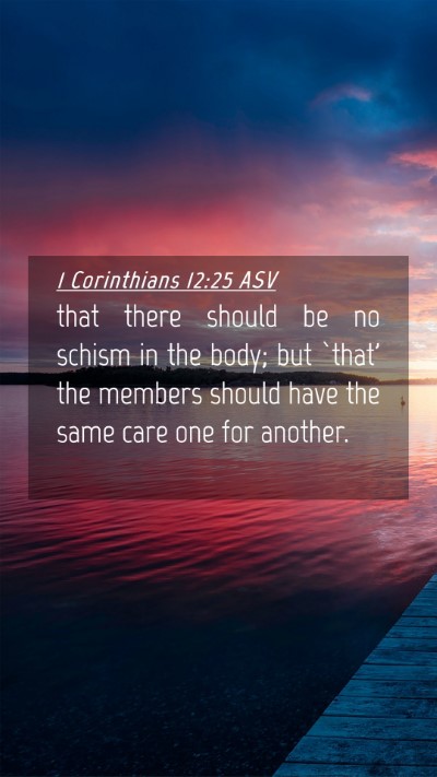 Picture 04 - 1 Corinthians 12:25 ASV Mobile Phone Wallpaper - that there should be no schism in the body; but - Mobile Bible Verse Wallpaper