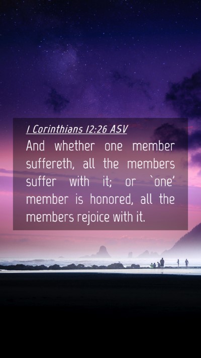 Picture 04 - 1 Corinthians 12:26 ASV Mobile Phone Wallpaper - And whether one member suffereth, all the members - Mobile Bible Verse Wallpaper