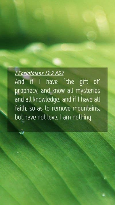 Picture 04 - 1 Corinthians 13:2 ASV Mobile Phone Wallpaper - And if I have `the gift of' prophecy, and know - Mobile Bible Verse Wallpaper