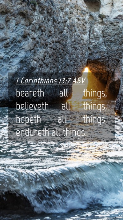 Picture 04 - 1 Corinthians 13:7 ASV Mobile Phone Wallpaper - beareth all things, believeth all things, hopeth - Mobile Bible Verse Wallpaper