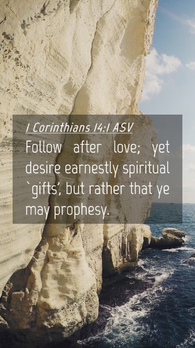 Picture 04 - 1 Corinthians 14:1 ASV Mobile Phone Wallpaper - Follow after love; yet desire earnestly spiritual - Mobile Bible Verse Wallpaper