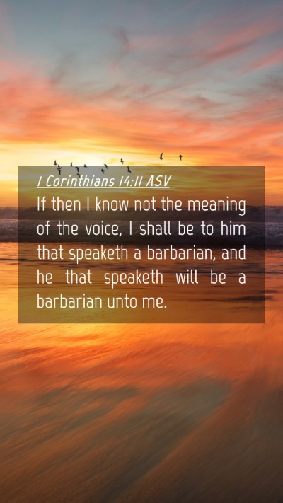Picture 04 - 1 Corinthians 14:11 ASV Mobile Phone Wallpaper - If then I know not the meaning of the voice, I - Mobile Bible Verse Wallpaper