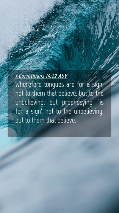 Picture 04 - 1 Corinthians 14:22 ASV Mobile Phone Wallpaper - Wherefore tongues are for a sign, not to them - Mobile Bible Verse Wallpaper