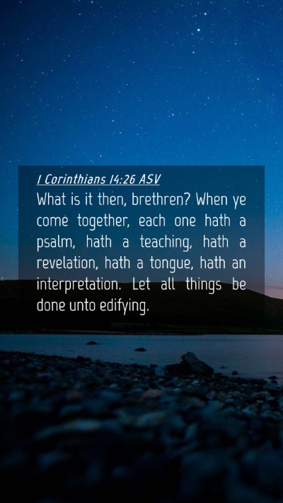 Picture 04 - 1 Corinthians 14:26 ASV Mobile Phone Wallpaper - What is it then, brethren? When ye come together, - Mobile Bible Verse Wallpaper