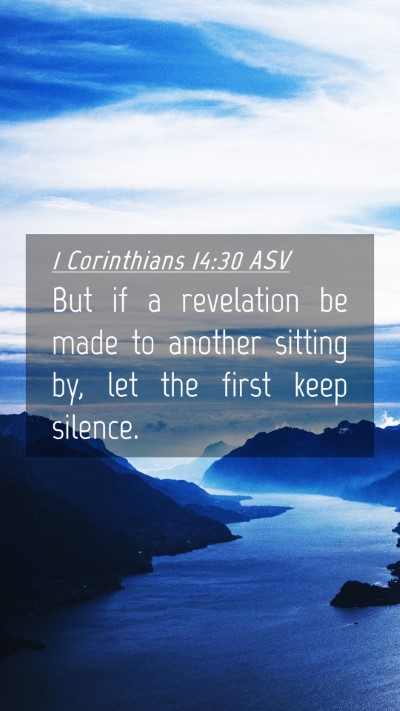 Picture 04 - 1 Corinthians 14:30 ASV Mobile Phone Wallpaper - But if a revelation be made to another sitting - Mobile Bible Verse Wallpaper