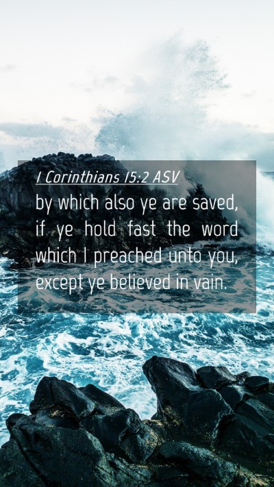 Picture 04 - 1 Corinthians 15:2 ASV Mobile Phone Wallpaper - by which also ye are saved, if ye hold fast the - Mobile Bible Verse Wallpaper