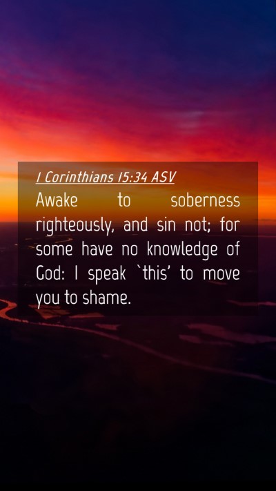 Picture 04 - 1 Corinthians 15:34 ASV Mobile Phone Wallpaper - Awake to soberness righteously, and sin not; for - Mobile Bible Verse Wallpaper