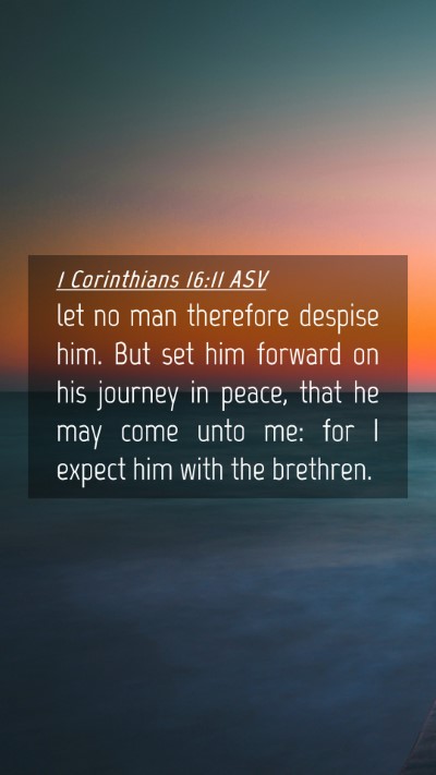 Picture 04 - 1 Corinthians 16:11 ASV Mobile Phone Wallpaper - let no man therefore despise him. But set him - Mobile Bible Verse Wallpaper