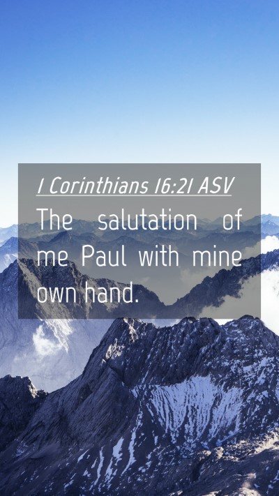 Picture 04 - 1 Corinthians 16:21 ASV Mobile Phone Wallpaper - The salutation of me Paul with mine own - Mobile Bible Verse Wallpaper