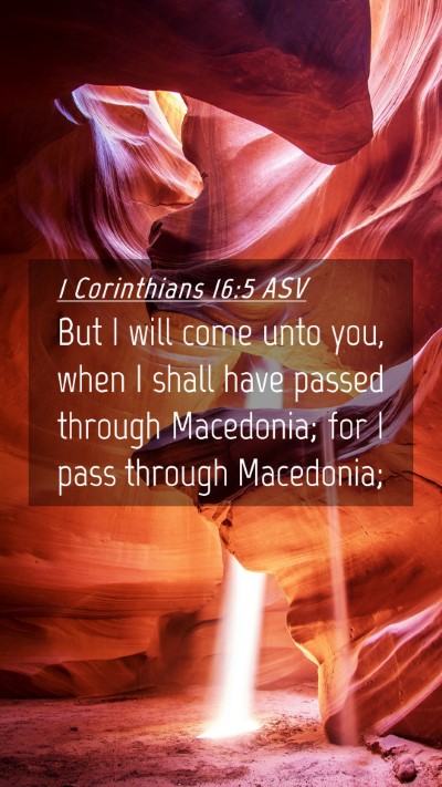 Picture 04 - 1 Corinthians 16:5 ASV Mobile Phone Wallpaper - But I will come unto you, when I shall have - Mobile Bible Verse Wallpaper