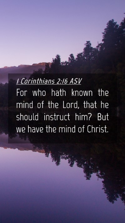 Picture 04 - 1 Corinthians 2:16 ASV Mobile Phone Wallpaper - For who hath known the mind of the Lord, that he - Mobile Bible Verse Wallpaper