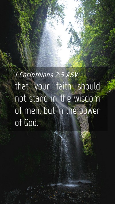 Picture 04 - 1 Corinthians 2:5 ASV Mobile Phone Wallpaper - that your faith should not stand in the wisdom of - Mobile Bible Verse Wallpaper