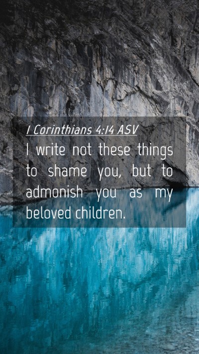 Picture 04 - 1 Corinthians 4:14 ASV Mobile Phone Wallpaper - I write not these things to shame you, but to - Mobile Bible Verse Wallpaper