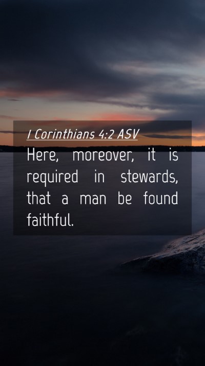 Picture 04 - 1 Corinthians 4:2 ASV Mobile Phone Wallpaper - Here, moreover, it is required in stewards, that - Mobile Bible Verse Wallpaper