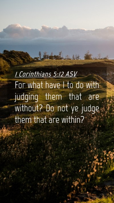 Picture 04 - 1 Corinthians 5:12 ASV Mobile Phone Wallpaper - For what have I to do with judging them that are - Mobile Bible Verse Wallpaper