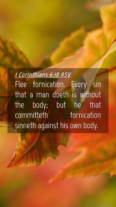 Picture 04 - 1 Corinthians 6:18 ASV Mobile Phone Wallpaper - Flee fornication. Every sin that a man doeth is - Mobile Bible Verse Wallpaper