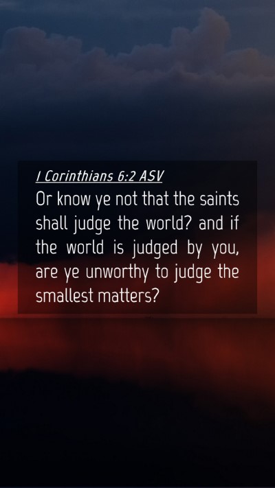 Picture 04 - 1 Corinthians 6:2 ASV Mobile Phone Wallpaper - Or know ye not that the saints shall judge the - Mobile Bible Verse Wallpaper