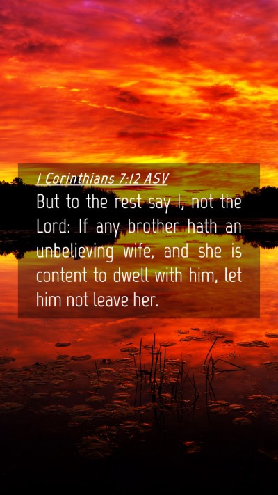 Picture 04 - 1 Corinthians 7:12 ASV Mobile Phone Wallpaper - But to the rest say I, not the Lord: If any - Mobile Bible Verse Wallpaper