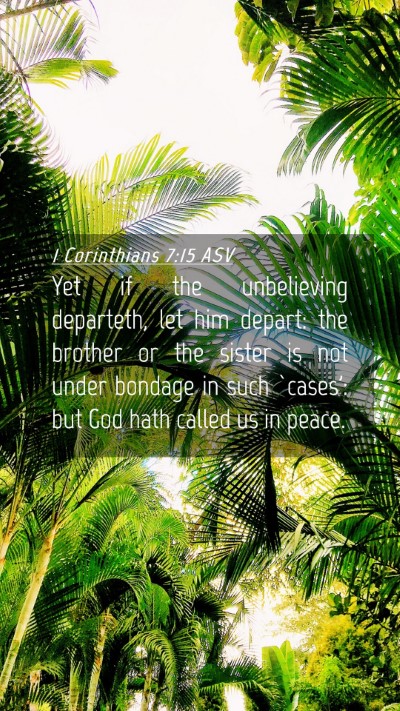 Picture 04 - 1 Corinthians 7:15 ASV Mobile Phone Wallpaper - Yet if the unbelieving departeth, let him depart: - Mobile Bible Verse Wallpaper