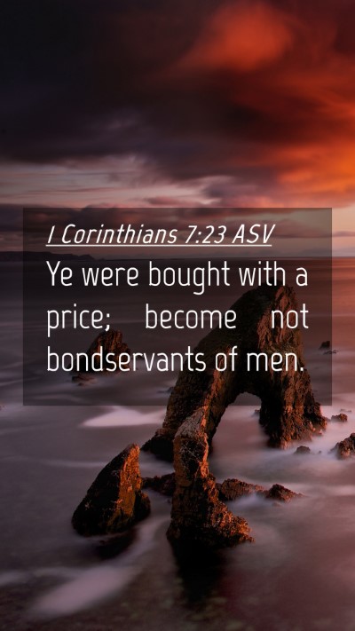 Picture 04 - 1 Corinthians 7:23 ASV Mobile Phone Wallpaper - Ye were bought with a price; become not - Mobile Bible Verse Wallpaper