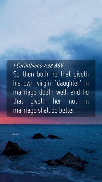 Picture 04 - 1 Corinthians 7:38 ASV Mobile Phone Wallpaper - So then both he that giveth his own virgin - Mobile Bible Verse Wallpaper
