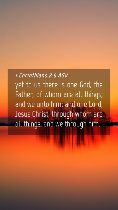 Picture 04 - 1 Corinthians 8:6 ASV Mobile Phone Wallpaper - yet to us there is one God, the Father, of whom - Mobile Bible Verse Wallpaper