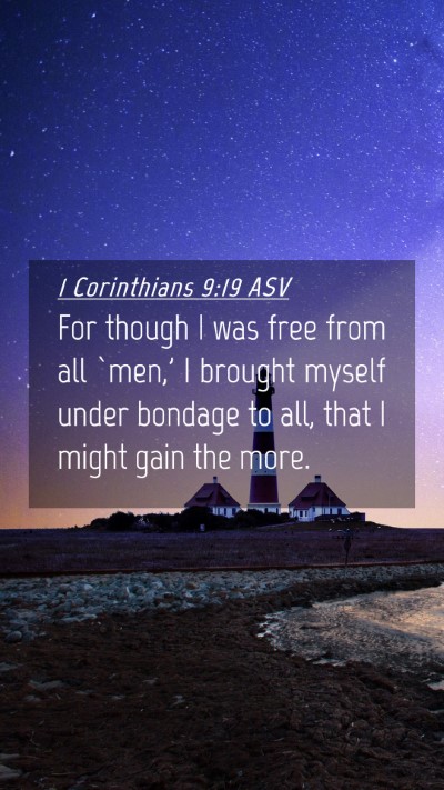 Picture 04 - 1 Corinthians 9:19 ASV Mobile Phone Wallpaper - For though I was free from all `men,' I brought - Mobile Bible Verse Wallpaper
