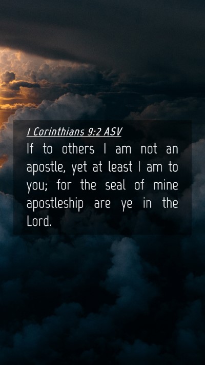Picture 04 - 1 Corinthians 9:2 ASV Mobile Phone Wallpaper - If to others I am not an apostle, yet at least I - Mobile Bible Verse Wallpaper
